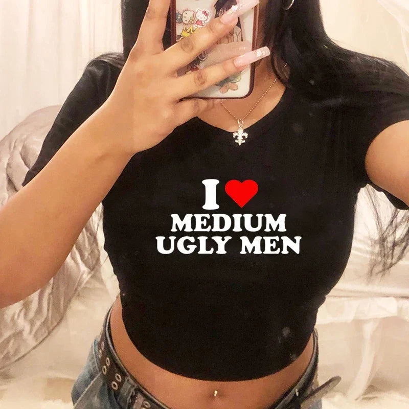 I Love Medium Ugly Men Funny Letter Printing Women's Crop Top Harajuku Kawaii Sexy Party Baby Tee 2000s Y2k Goth T Shirt Femme